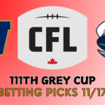 111th Grey Cup Betting Picks