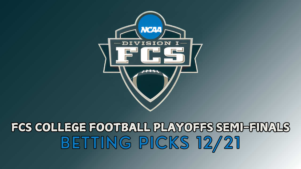 FCS College Football Playoffs Semi-Finals Betting Picks December 21, 2024