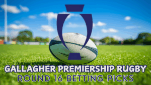 Gallagher Premiership Rugby Round 16 Betting Picks