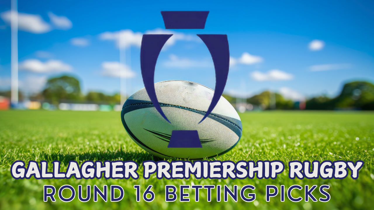 Gallagher Premiership Rugby Round 16 Betting Picks
