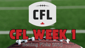 CFL Week 1 Betting Picks 2025
