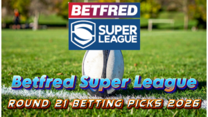 Super League Round 21 Betting Picks 2026