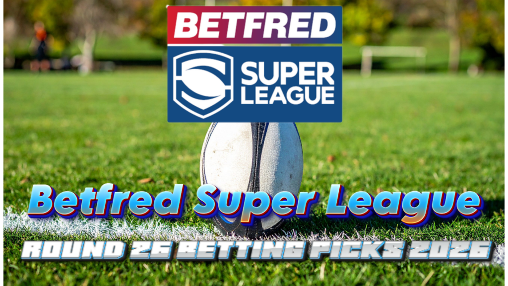 Super League Round 26 Betting Picks 2026